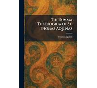 The Summa Theologica of St. Thomas Aquinas