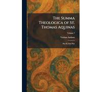 The Summa Theologica of St. Thomas Aquinas: Part II, First Part