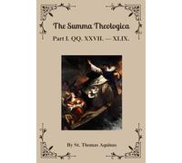 The Summa Theologica: Part I. QQ. XXVII. - XLIX.