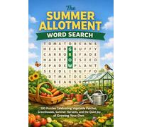 The Summer Allotment Word Search: 100 Puzzles Celebrating Vegetable Patches, Greenhouses, Summer Harvests, and the Quiet Joy of Growing Your Own - With a Fascinating Fact on Every Page