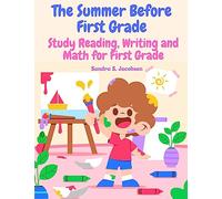 The Summer Before First Grade: Study Reading, Writing and math for First Grade