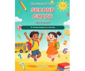 The Summer Before Second Grade Workbook: Bridging 1st to 2nd Grade with 75+ Activities: Reading, Phonics, Writing, Math, Addition, Subtraction, Time, and Money for Ages 6-8