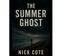 The Summer Ghost: Every summer, the silence returns-and it always leaves someone missing.