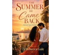 THE SUMMER HE CAME BACK: A Second Chance Romance