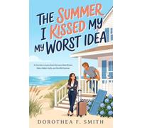 The Summer I Kissed My Worst Idea: An Enemies-to-Lovers Beach Romance About Broken Rules, Hidden Truths, and One Wild Summer