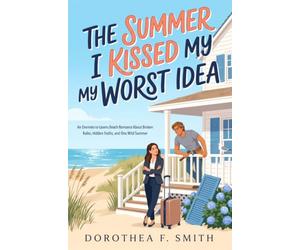 The Summer I Kissed My Worst Idea: An Enemies-to-Lovers Beach Romance About Broken Rules, Hidden Truths, and One Wild Summer