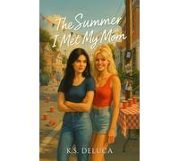 The Summer I Met My Mom: A Heartfelt 1990’s Time-Travel Story of Mothers, Daughters, and Second Chances