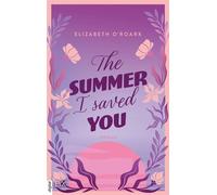 The Summer I Saved You - Elizabeth O'Roark - LYX.digital - ebook (ePub) - Livre