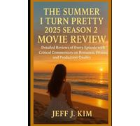 The Summer I Turn Pretty 2025 Season 2 Movie Review: A Thoughtful Examination of Key Scenes, Relationships, Production Quality, and Viewer Experience