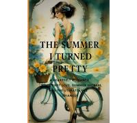 The Summer I Turned Pretty: A Heartfelt Romance of First Love, Summer Secrets, and the Ultimate Love Triangle
