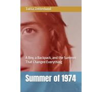 The Summer of 1974: A Boy, a Backpack, and the Summer That Changed Everything
