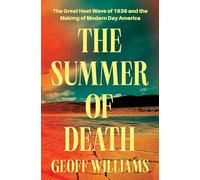 The Summer of Death: The Great Heat Wave of 1936 and the Making of Modern Day America