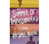 The Summer Of Impossibilities
