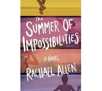 The Summer Of Impossibilities