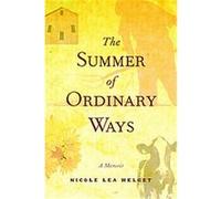 The Summer of Ordinary Ways Nicole Lea Helget (Auteur)