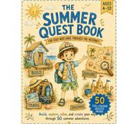The Summer Quest Book: 50 Full-Colour Summer Activities for Curious Kids Aged 4-10