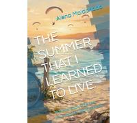 THE SUMMER THAT I LEARNED TO LIVE.: "A Novel about the sea, Love and Second Chances"