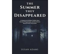 The Summer They Disappeared: A Gripping Psychological Thriller About Betrayal, Disappearance, and the Darkness Beneath Small-Town Smiles
