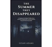 The Summer They Disappeared: A Gripping Psychological Thriller About Betrayal, Disappearance, and the Darkness Beneath Small-Town Smiles