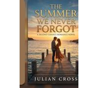 The Summer We Never Forgot: A Second Chance Romance Novel