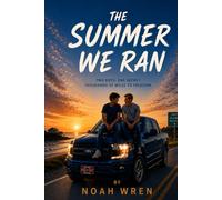 The Summer We Ran: Two Boys. One Secret. Thousands of Miles to Freedom