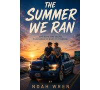 The Summer We Ran: Two Boys. One Secret. Thousands of Miles to Freedom