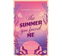 The Summer You Found Me - Elizabeth O'Roark - LYX.digital - ebook (ePub) - Livre