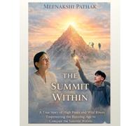 THE SUMMIT WITHIN: A True Story of High Peaks and Wild Rivers Empowering the Running Age to Conquer the Summit Within.