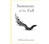 The Summons of the Fall: Or Journeys Through Collapse and Reinvention