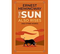 The Sun Also Rises and Other Works