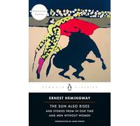 The Sun Also Rises: And Stories from in Our Time and Men Without Women