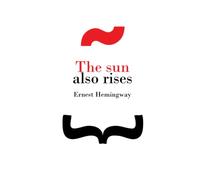 The Sun Also Rises by Ernest Hemingway, Discover his timeless masterpiece, a novel that will change the way you see the world.: A timeless classic of ... complexities of love, identity, and meaning