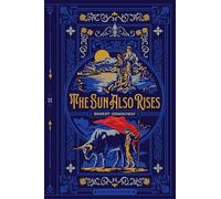 The Sun Also Rises (Deluxe Hardcover Edition): The Timeless Classic by Ernest Hemingway, Featuring a Debossed Cover with 3-Color Foil