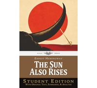 The Sun Also Rises: Student Edition with Original Text, Summaries, and Analysis