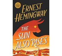 The Sun Also Rises: The Authorized Edition