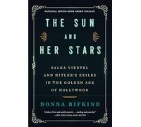 The Sun and Her Stars: Salka Viertel and Hitler's Exiles in the Golden Age of Hollywood
