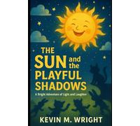 The Sun and the Playful Shadows: A Bright Adventure of Light and Laughter