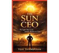 The Sun CEO: The Light That Leads and the Shadow It Casts