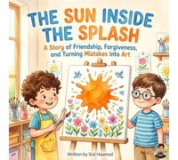 The Sun Inside the Splash: A Story of Friendship, Forgiveness, and Turning Mistakes into Art