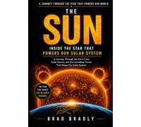 THE SUN: Inside the Star That Powers Our Solar System