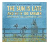 The Sun Is Late and So Is the Farmer by Philip C. Stead Philip C. Stead (Auteur)