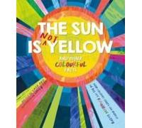 The Sun Is Not Yellow And Other Colourful Facts