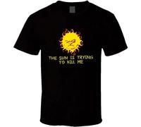 The Sun is Trying to Kill Me Funny Joke T Shirt Black XXL