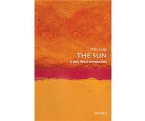The Sun - Judge Philip Senior Scientist Senior Scientist High Altitude Observatory National Center for Atmospheric Research - Oxford University Press - Li Judge Philip Senior Scientist Senior Scientis