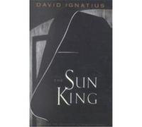 The Sun King David Ignatius (Auteur)