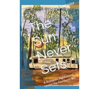 The Sun Never Sets: A Romantic Adventure Under the Northern Sky