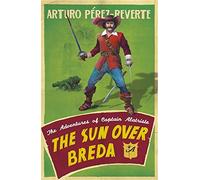 The Sun Over Breda: The Adventures Of Captain Alatriste (Adventures of Capt Alatriste 3) by Arturo Perez-Reverte (20-Mar-2008) Paperback