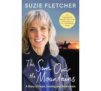The Sun Over The Mountains: A Story of Hope, Healing and Restoration