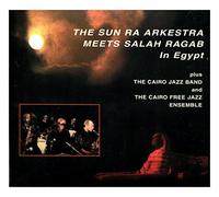 The Sun Ra Arkestra - Meets Salah Ragab In Egypt