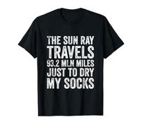 The Sun Ray Travels 93,2 mln Miles to Dry My Socks T-Shirt